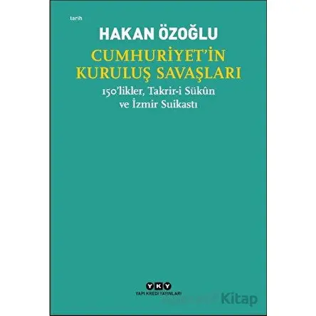 Cumhuriyet’in Kuruluş Savaşları / 150’likler, Takrir-i Sükun ve İzmir Suikastı