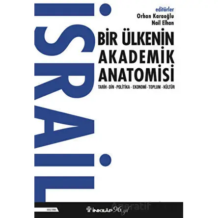 İsrail Bir Ülkenin Akademik Anatomisi - Orhan Karaoğlu - İnkılap Kitabevi