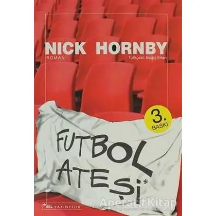 Futbol Ateşi - Nick Hornby - Sel Yayıncılık