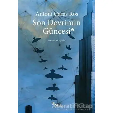 Son Devrimin Güncesi - Antoni Casas Ros - Sel Yayıncılık