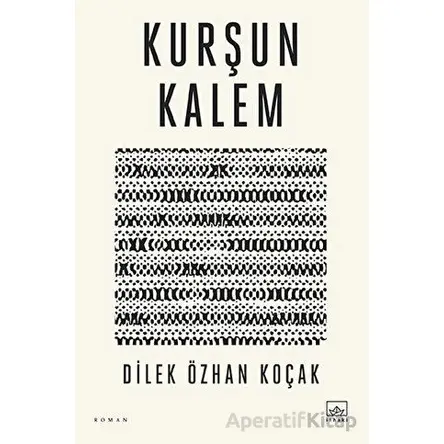 Kurşun Kalem - Dilek Özhan Koçak - İthaki Yayınları