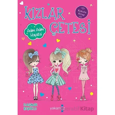 Kızlar Çetesi - Adım Adım Hayata (Kokulu Kitap) - Dagmar Hobfeld - Yakamoz Yayınevi