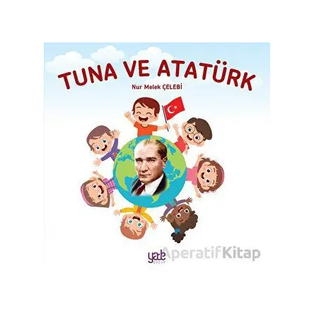Tuna ve Atatürk - Nur Melek Çelebi - Yade Kitap