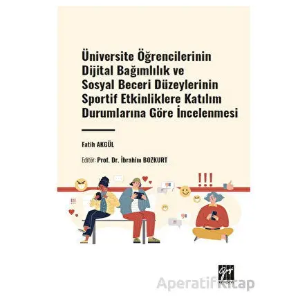 Üniversite Öğrencilerinin Dijital Bağımlılık ve Sosyal Beceri Düzeylerinin Sportif Etkinliklere Katı