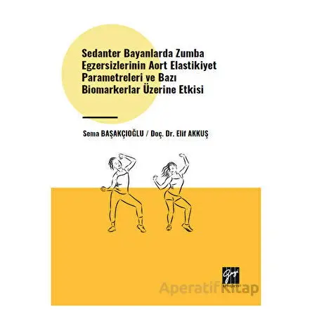 Sedanter Bayanlarda Zumba Egzersizlerinin Aort Elastikiyet Parametreleri ve Bazı Biomarkerlar Üzerin