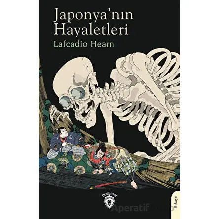 Japonyanın Hayaletleri - Lafcadio Hearn - Dorlion Yayınları