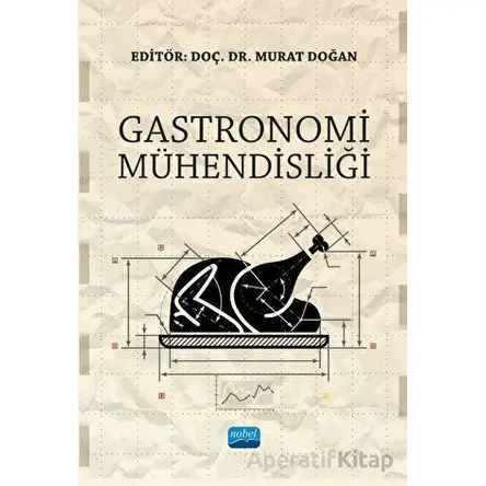 Gastronomi Mühendisliği - Murat Doğan - Nobel Akademik Yayıncılık