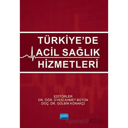 Türkiye’de Acil Sağlık Hizmetleri - Kolektif - Nobel Akademik Yayıncılık
