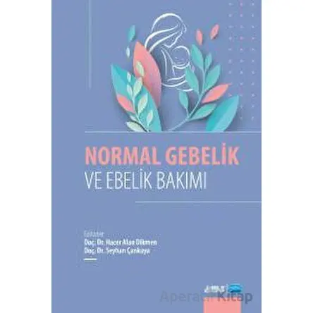 Normal Gebelik ve Ebelik Bakımı - Hacer Alan Dikmen - Nobel Akademik Yayıncılık