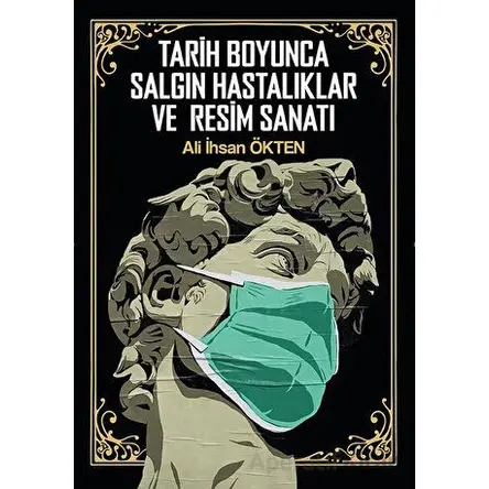 Tarih Boyunca Salgın Hastalıklar ve Resim Sanatı - Kolektif - Akademisyen Kitabevi