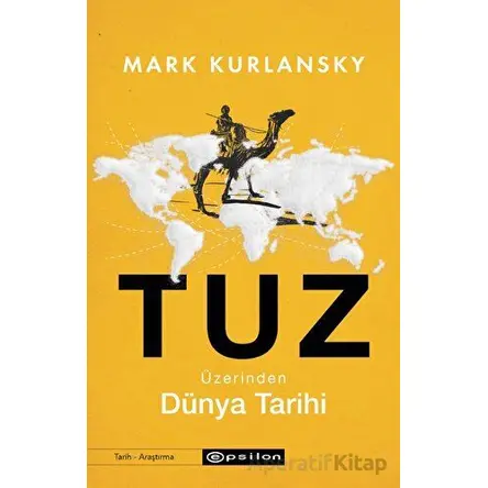 Tuz Üzerinden Dünya Tarihi - Mark Kurlansky - Epsilon Yayınevi