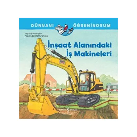 İnşaat Alanındaki İş Makineleri - Dünyayı Öğreniyorum