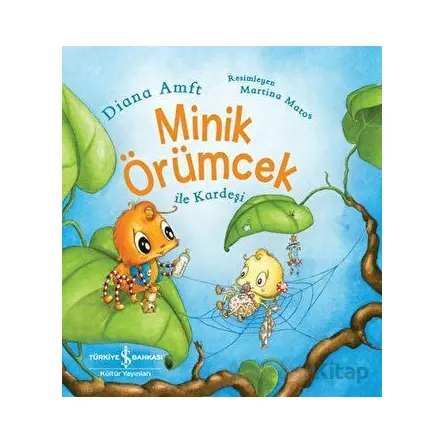 Minik Örümcek ile Kardeşi - Diana Amft - İş Bankası Kültür Yayınları