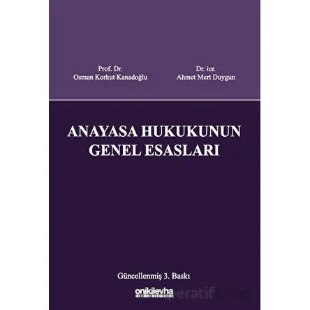 Anayasa Hukukunun Genel Esasları - Osman Korkut Kanadoğlu - On İki Levha Yayınları