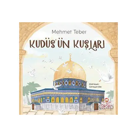 Kudüs’ün Kuşları - Mehmet Teber - Nesil Çocuk Yayınları