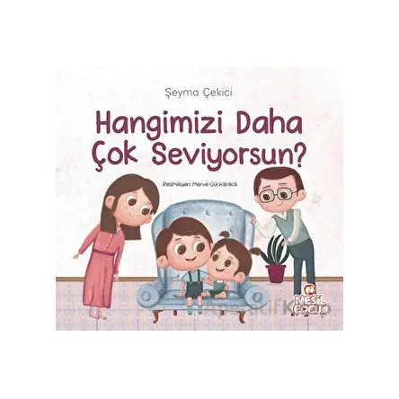 Hangimizi Daha Çok Seviyorsun? - Şeyma Çekici - Nesil Çocuk Yayınları