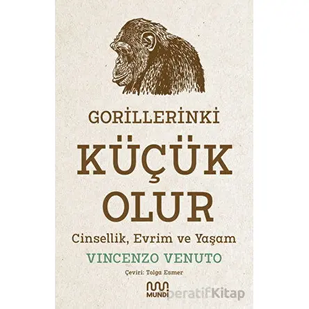 Gorillerinki Küçük Olur: Cinsellik, Evrim ve Yaşam - Vincenzo Venuto - Mundi