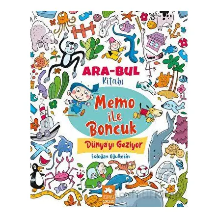 Memo ile Boncuk Dünya’yı Geziyor - Ara Bul Kitabı - Erdoğan Oğultekin - Eksik Parça Yayınları