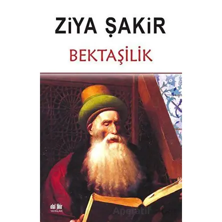 Bektaşilik - Ziya Şakir - Akıl Fikir Yayınları