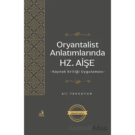 Oryantalist Anlatımlarında Hz. Aişe - Ali Tekkoyun - Fecr Yayınları