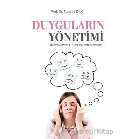 Duyguların Yönetimi - Tuncay Dilci - Palme Yayıncılık