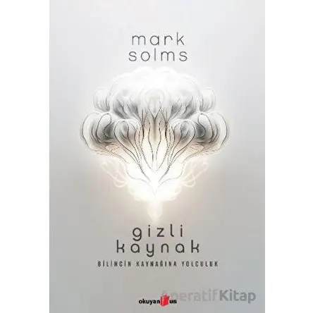 Gizli Kaynak - Mark Solms - Okuyan Us Yayınları