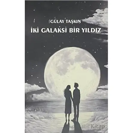İki Galaksi Bir Yıldız - Gülay Taşkın - Platanus Publishing