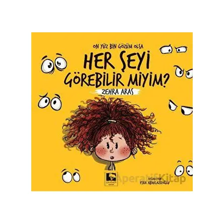 On Yüz Bin Gözüm Olsa Her Şeyi Görebilir Miyim? - Zehra Aras - Çınaraltı Yayınları