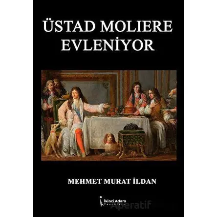 Üstad Molıere Evleniyor - Mehmet Murat İldan - İkinci Adam Yayınları