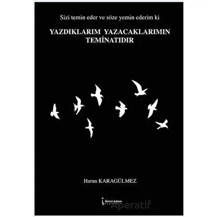Yazdıklarım Yazacaklarımın Teminatıdır - Harun Karagülmez - İkinci Adam Yayınları