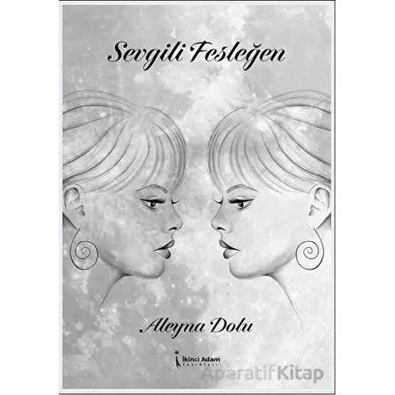Sevgili Fesleğen - Aleyna Dolu - İkinci Adam Yayınları