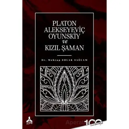 Platon Alekseyeviç Oyunskiy ve Kızıl Şaman - Mehtap Solak Sağlam - Sonçağ Yayınları