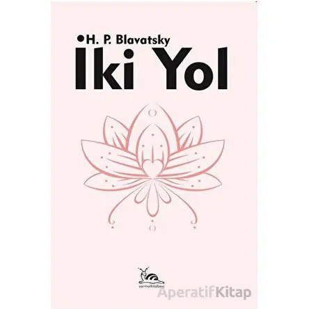 İki Yol - Helena Petrovna Blavatsky - Sarmal Kitabevi