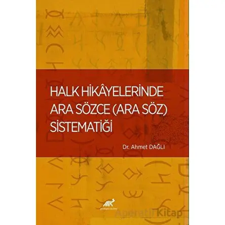 Halk Hikayelerinde Ara Sözce - Ahmet Dağlı - Paradigma Akademi Yayınları