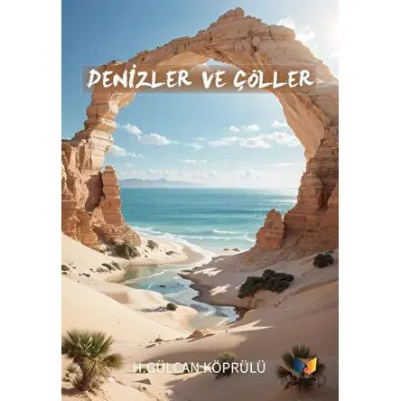 Denizler ve Çöller - H. Gülcan Köprülü - Ateş Yayınları