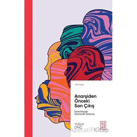 Anarşiden Önceki Son Çıkış - Yusuf Dinç - Ketebe Yayınları