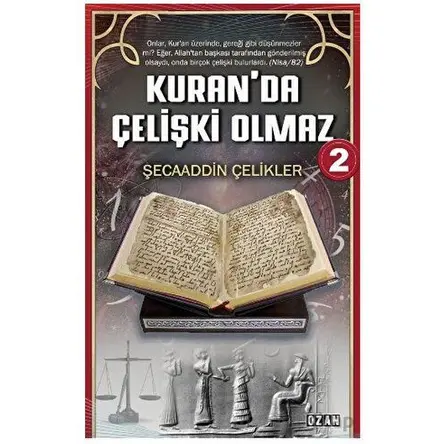 Kuran’da Çelişki Olmaz - 2 - Şecaaddin Çelikler - Ozan Yayıncılık