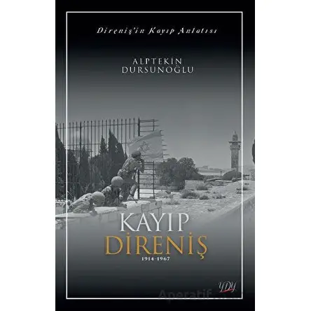 Direnişin Kayıp Anlatısı - Alptekin Dursunoğlu - YDY Yayınları