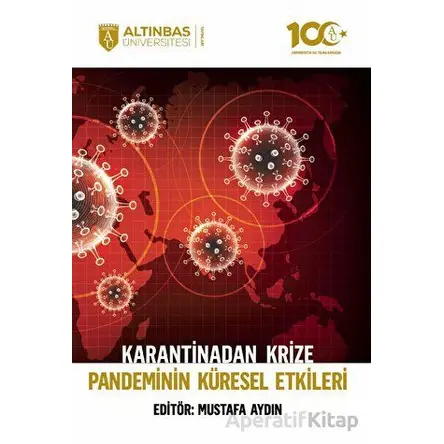 Karantinadan Krize Pandeminin Küresel Etkileri - Kolektif - Altınbaş Üniversitesi Yayınları