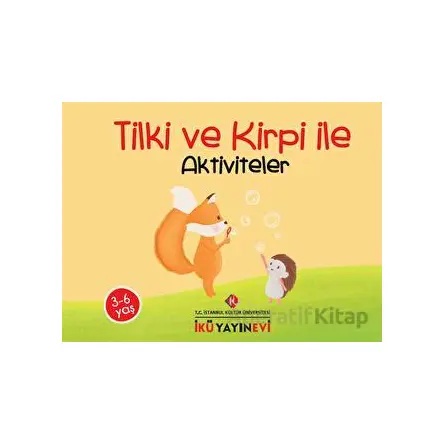 Tilki ve Kirpi ile Aktiviteler - Burcu Günver - İstanbul Kültür Üniversitesi - İKÜ Yayınevi