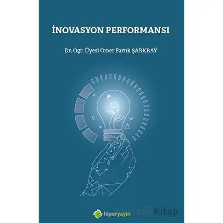 İnovasyon Performansı - Ömer Faruk Şarkbay - Hiperlink Yayınları