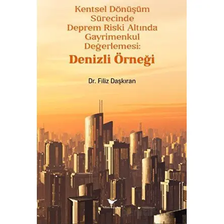 Kentsel Dönüşüm Sürecinde Deprem Riski Altında Gayrimenkul Değerlemesi: Denizli Örneği