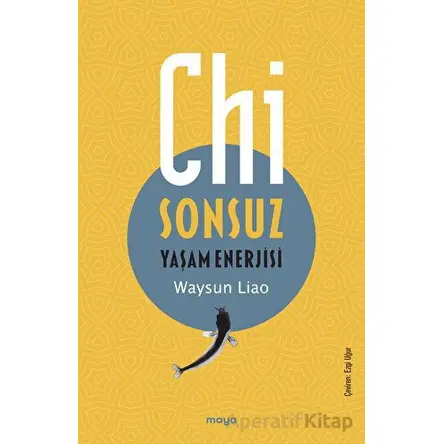 Chi - Sonsuz Yaşam Enerjisi - Waysun Liao - Maya Kitap