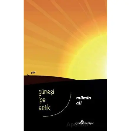Güneşi İpe Astık - Mümin Ali - Çıra Yayınları