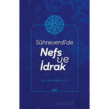 Sühreverdide Nefs ve İdrak - Veysi Abdulaziz - Kitabe Yayınları