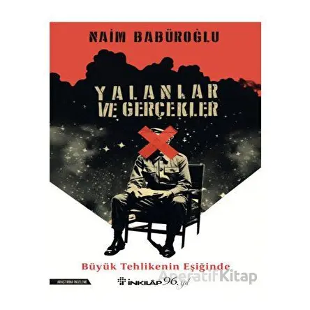 Yalanlar ve Gerçekler - Naim Babüroğlu - İnkılap Kitabevi