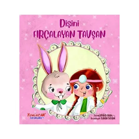 Dişini Fırçalayan Tavşan - Murat Cihangir - Yumurcak Yayınları