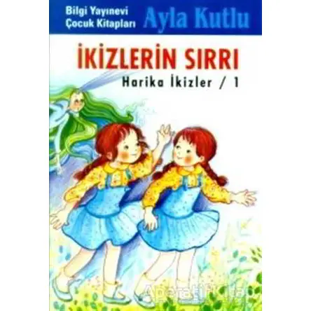İkizlerin Sırrı Harika İkizler / 1 - Ayla Kutlu - Bilgi Yayınevi