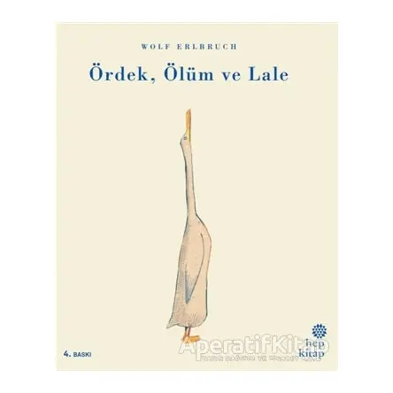 Ördek, Ölüm ve Lale - Wolf Erlbruch - Hep Kitap