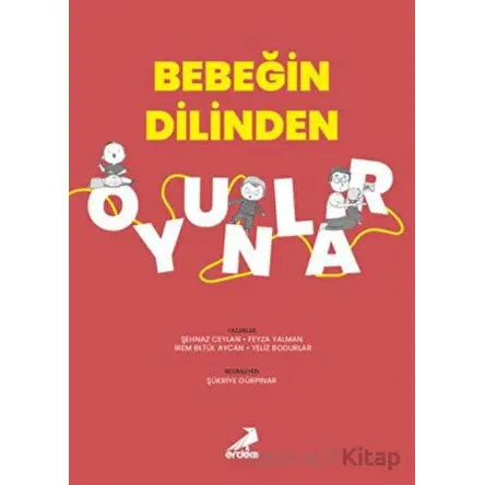 Bebeğin Dilinden Oyunlar - Şehnaz Ceylan - Erdem Yayınları
